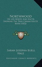 Northwood: Or Life North And South, Showing The True Character Of Both (1852)