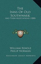 The Inns Of Old Southwark: And Their Associations (1888)