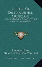 Letters Of Distinguished Musicians: Gluck, Haydn, P. E. Bach, Weber, Mendelssohn (1867)