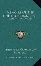 Memoirs Of The Court Of France V2: From 1684 To 1720 (1825)