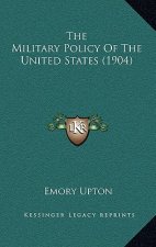 The Military Policy Of The United States (1904)