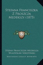 Stefana Franciszka Z Proszcza Medekszy (1875)
