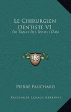 Le Chirurgien Dentiste V1: Ou Traite Des Dents (1746)