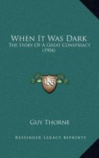 When It Was Dark: The Story Of A Great Conspiracy (1904)