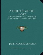 A Defence Of The Ladies: And Others Against The Bishop Of Maryland, And His Aids (1845)