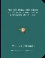 Address Delivered Before A Temperance Meeting At Columbus, Ohio (1838)