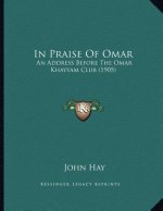 In Praise of Omar: An Address Before the Omar Khayyam Club (1905)