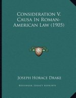 Consideration V. Causa In Roman-American Law (1905)