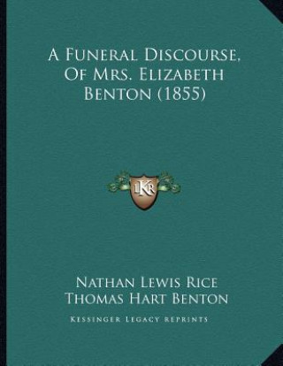 A Funeral Discourse, Of Mrs. Elizabeth Benton (1855)