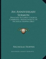 An Anniversary Sermon: Preached In Christ Church, Cambridge, Massachusetts, By Nicholas Hoppin (1861)