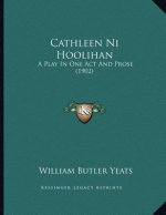 Cathleen Ni Hoolihan: A Play In One Act And Prose (1902)