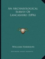An Archaeological Survey Of Lancashire (1896)