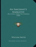 An Emigrant's Narrative: Or A Voice From The Steerage (1850)