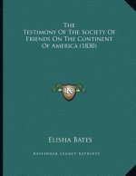 The Testimony Of The Society Of Friends On The Continent Of America (1830)