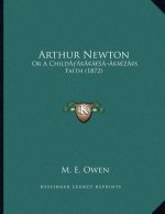 Arthur Newton: Or A Child's Faith (1872)