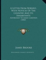 A Letter From Borneo, With Notices Of The Country And Its Inhabitants: Addressed To James Gardner (1842)