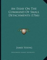 An Essay On The Command Of Small Detachments (1766)