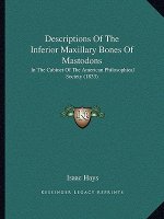 Descriptions Of The Inferior Maxillary Bones Of Mastodons: In The Cabinet Of The American Philosophical Society (1833)