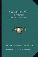 Amateurs And Actors: A Musical Farce (1818)