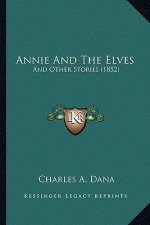 Annie And The Elves: And Other Stories (1852)