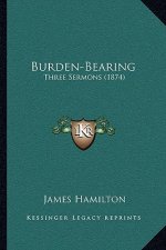 Burden-Bearing: Three Sermons (1874)