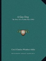 A Gay Dog: The Story Of A Foolish Year (1905)