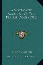 A Systematic Account Of The Prairie Dogs (1916)