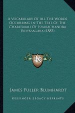 A Vocabulary Of All The Words Occurring In The Text Of The Charitabali Of Isvarachandra Vidyasagara (1883)