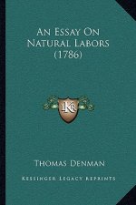 An Essay On Natural Labors (1786)