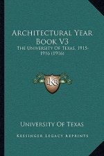 Architectural Year Book V3: The University Of Texas, 1915-1916 (1916)