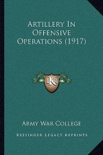 Artillery In Offensive Operations (1917)