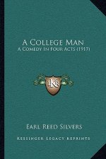 A College Man: A Comedy In Four Acts (1917)