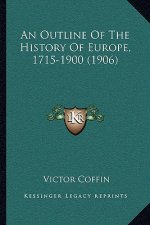 An Outline Of The History Of Europe, 1715-1900 (1906)