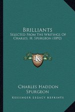 Brilliants: Selected From The Writings Of Charles. H. Spurgeon (1892)