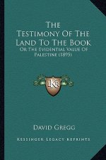 The Testimony Of The Land To The Book: Or The Evidential Value Of Palestine (1895)