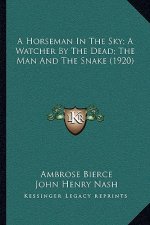 A Horseman In The Sky; A Watcher By The Dead; The Man And The Snake (1920)