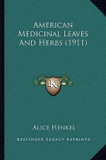 American Medicinal Leaves And Herbs (1911)