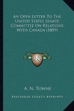 An Open Letter To The United States Senate Committee On Relations With Canada (1889)