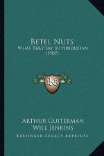 Betel Nuts: What They Say In Hindustan (1907)