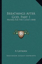 Breathings After God, Part 1: Prayers For The Closet (1858)