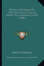 Details Nouveaux Et Circonstancies Sur La Mort Du Capitaine Cook (1786)