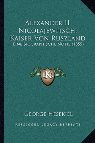 Alexander II Nicolajewitsch, Kaiser Von Ruszland: Eine Biographische Notiz (1855)