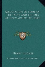 Association Of Some Of The Facts And Figures Of Holy Scripture (1885)