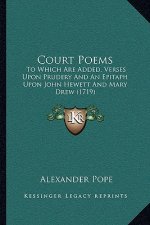 Court Poems: To Which Are Added, Verses Upon Prudery And An Epitaph Upon John Hewett And Mary Drew (1719)