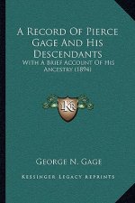 A Record Of Pierce Gage And His Descendants: With A Brief Account Of His Ancestry (1894)