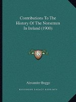 Contributions To The History Of The Norsemen In Ireland (1900)