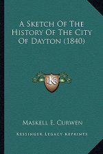 A Sketch Of The History Of The City Of Dayton (1840)