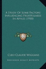 A Study Of Some Factors Influencing Fruitfulness In Apples (1918)