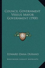 Council Government Versus Mayor Government (1900)