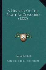 A History Of The Fight At Concord (1827)